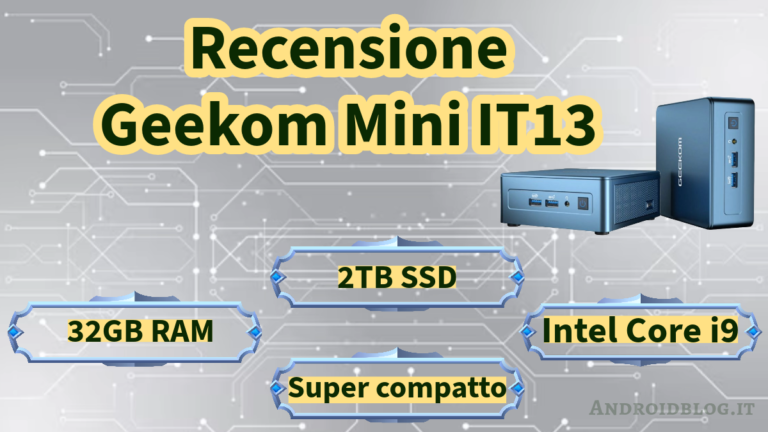 Geekom Mini IT13 Recensione Androidblog.it