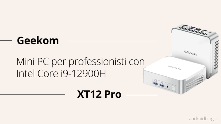 Geekom XT12 Pro recensione androidblog